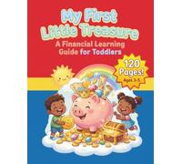 My First Little Treasure a Financial Awakening Guide for Toddlers: A Fun Coloring Book to Learn to Count, Save and Have Fun With Your First Coins With a Piggy Bank