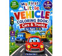 My First Little Vehicle Coloring Book: Cars & Trucks for Ages 3-6: Easy & Fun Cars, Trucks and Things That Go for Toddlers and preschool kids Ages 3-6 | Big Simple Designs for Little Hands