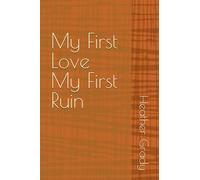 My First Love, My First Ruin.