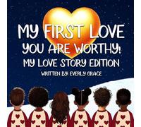My First Love: You Are Worthy - My Love Story Edition (My First Love Series)