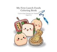 My First Lunch Foods Coloring Book: Cute & Easy Designs for Toddlers Ages 2-5 (My First Coloring Book Series)