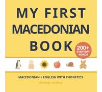 My First Macedonian Book: Bilingual Macedonian-English first words book for children with phonetics