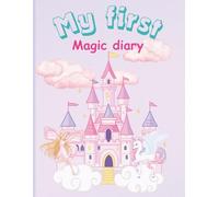 My first Magic diary: A Fun-Filled Calendar and Activity Book with Coloring Pages, Quizzes, Planners, and More!