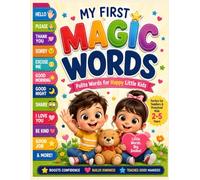 My First Magic Words for Kids|A Fun Toddler Book of Please, Thank You, Sorry & Good Manners for Ages 2-5|First Words, Good Manners, and Everyday ... Everyday Polite Phrases for Toddlers Ages 2-5