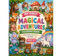 My First Magical Adventures Coloring Book: Cute & Cozy Coloring Fun for Kids Ages 3-7 with Fairies, Unicorns, Woodland Animals & Enchanted Scenes