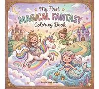 My First Magical Fantasy Coloring Book: Cute Princesses, Unicorns, Fairies & Mermaids | Big and Simple Single-Sided Pages for Toddlers, Kindergarten & Kids Ages 3-8