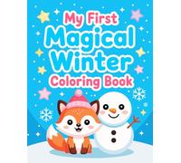 My First Magical Winter Coloring Book: With Cute Animals, Snowy Scenes, Winter Fun, Snowmen, Snowflakes, and More!