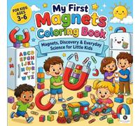 My First Magnet Science Coloring Book: A Fun STEM Forces and Attraction Activity Book for Kids