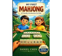 My First Mahjong: A Friendly Introduction to Mahjong for Kids (The Mahjong Library)