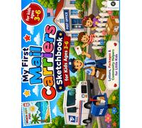 My First Mail Carriers Sketchbook: A Preschool Toddler Drawing Pad for Little Helpers Blank Sketch Pages Mail Trucks Letters Envelopes Packages and Post Doodles