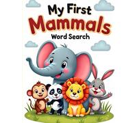 My First Mammals Word Search: 50 Fun & Easy Puzzles for Kids Who Love Mammals plus 10 Bonus Coloring Pages!