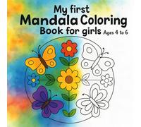 My first Mandala coloring book for girls Ages 4 to 6: Fun and Easy Mandalas for Toddlers and Preschol Girls - coloring Activity book Ages 4 to 6