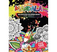 My first Mandala relaxation coloring book for adults: 120 Beautiful Mandala, Stress-Relieving Designs for Adults / Stress Relieving Mandala Designs for Adults Relaxation / Size 8.5” x 11