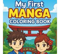 My First Manga Coloring Book: Fun and Easy Coloring for Adults and Kids Who Love Manga and Anime