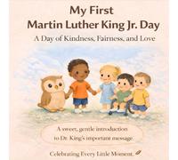 My First Martin Luther King Jr Day: A Day of Kindness, Fairness and Love (Tiny Owl’s First Adventures Series)