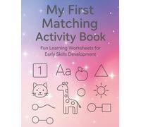 My First Matching Activity Book: Fun Learning Worksheets for Early Skills Development