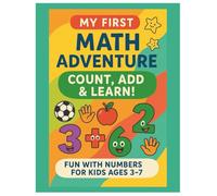 My First Math Adventure: Count, Add & Learn: An Exciting Way to Start Learning Numbers and Addition