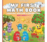 My First Math Book: Counting, Addition & Subtraction! For Kids Ages 5-7