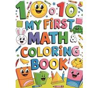 My First Math & Coloring Book: Fun with Numbers, Shapes, and Simple Logic for Ages 4-6