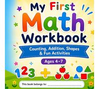 My First Math Workbook: Counting, Addition, Shapes, Patterns & Fun Activities