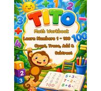 My First Math Workbook for Preschool and Kindergarten: Learn Numbers 1-100, Counting, Tracing, Coloring, Addition, Subtraction, Number Writing, ... Math Workbook for Children): Tito Teaches