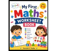 My First Maths Worksheet Book: Fun Number Tracing, Counting, Addition, Subtraction, Shapes & Early Learning Activities for Kids Ages 3-6