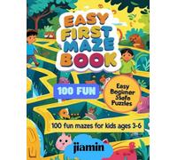 My First Maze Book: 100 Fun Mazes for Kids (Ages 3-6): 100 Beginner-Friendly Mazes for Ages 3, 4, 5 & 6 | Perfect for Pencil Control & Early Learning