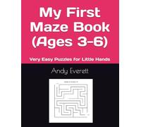 My First Maze Book (Ages 3-6): Very Easy Puzzles for Little Hands