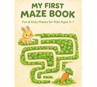 My First Maze Book: Fun & Easy Mazes for Kids Ages 3-7