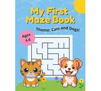 My First Maze Book: Fun Mazes for Kids Ages 4-6, Theme: Cats and Dogs | 8.5x11 Inches, 42 Pages, 21 Mazes | Gift for Kids Travel, Learning