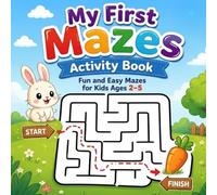 My First Mazes Activity Book for Toddlers: Fun and Easy Mazes for Kids Ages 2-5 | Simple Puzzle Games for Early Learning