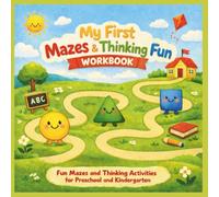 My First Mazes & Thinking Fun Workbook: Fun Mazes and Thinking Activities for Preschool and Kindergarten (My First Learning Workbook Series)