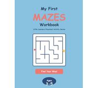 My First Mazes Workbook: Draw, Find & Follow - A Preschool Maze Activity Book for Kids Ages 3-5 (Little Learners Preschool Activity Series)