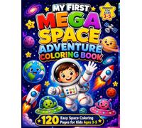 My First Mega Space Adventure Coloring Book: 120 Pages of Space Coloring Fun for Kids, Boys and Girls Ages 3-5