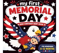 My First Memorial Day High Contrast Baby Book for Newborns 0-12 Months: Simple Black & White Patterns with Patriotic Symbols | Baby Visual Stimulation ... Flags, Stars, Eagle & Memorial Day Icons