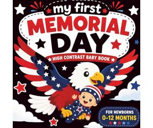 My First Memorial Day High Contrast Baby Book for Newborns 0-12 Months: Simple Black & White Patterns with Patriotic Symbols | Baby Visual Stimulation ... Flags, Stars, Eagle & Memorial Day Icons