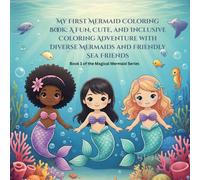 My First Mermaid Coloring Book: A Fun, Cute Coloring Adventure for Girls Ages 3-6 with Diverse Mermaids and Friendly Sea Friends: Big, Easy Designs to ... & Preschool Girls (Magical Mermaid Series)