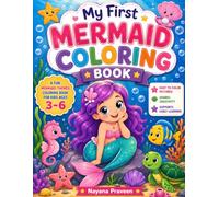 My First Mermaid Coloring Book for Kids Ages 3-6: 25 Easy and Cute Mermaid Coloring Illustrations with Ocean Friends, Sea Animals, Princesses, Shells, ... for Preschool, Kindergarten, and Toddlers