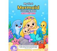 My First Mermaid Coloring Book for Toddlers Ages 1-3: 94 Big & Easy Pictures of Cute Mermaids, Ocean Animals and Underwater Magic (My First Big & Easy Coloring Books)