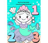 My First Mermaid Counting Coloring Book: Learn to Count with Mermaids and Sea Friends