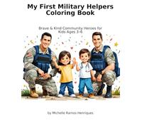 My First Military Helpers Coloring Book: Brave & Kind Community Heroes for Kids Ages 3-6