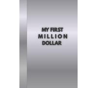 MY FIRST MILLION DOLLAR - SILVER EDITION: A Conscious Creator's Notebook for Elegant, Aligned Abundance