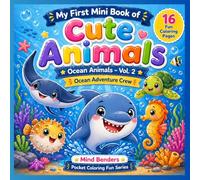 My First Mini Book of Cute Animals: Ocean Animals (Vol. 2): Ocean Adventure Crew | Coloring Book for Kids Ages 3-6 | 16 Fun & Easy Coloring Pages (Mind Benders Pocket Coloring Fun)
