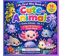 My First Mini Book of Cute Animals: Ocean Animals (Vol. 4): Rare & Curious Ocean World | Coloring Book for Kids Ages 3-6 | Fun & Easy Coloring Pages (Mind Benders Pocket Coloring Fun)