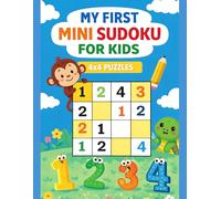 MY FIRST MINI SUDOKU FOR KIDS 4x4 PUZZLES (AGES 4-8): A fun beginner Sudoku puzzle book with easy 4×4 grids-perfect for preschool & early elementary kids to enjoy