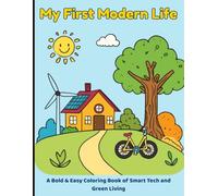 My First Modern Life: A Bold & Easy Coloring Book of Smart Tech and Green Living for Kids 2-6 years