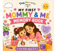 My First Mommy & Me Memory Book: A Fun Fill-In Keepsake and Colouring Book for Girls Ages 2-5 | Special Mother’s Day Gift for Mom (Tiny Moments My First Memory Books)