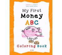 My First Money ABC Coloring Book: A fun, screen-free activity book to build letter recognition and introduce early money vocabulary for kids ages 4-7 (Junior Wall Street Early Money Series)
