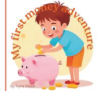 My first money adventure: A Simple Introduction to Money for Kids: Earn, Save, Spend, and Share.