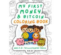 My First Money & Bitcoin Coloring Book for Kids: A Fun Family Guide to Money History: From Barter and Gold to Bitcoin | Ages 4-8 | 42 Coloring Pages with Activities, Drawing Prompts & Parent Guide